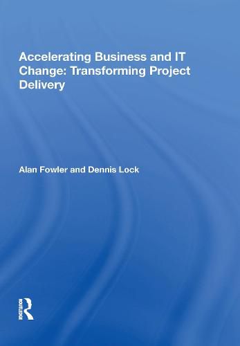 Cover image for Accelerating Business and IT Change: Transforming Project Delivery: Transforming Project Delivery