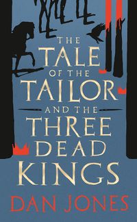 Cover image for The Tale of the Tailor and the Three Dead Kings: A medieval ghost story