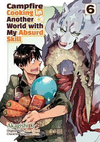 Cover image for Campfire Cooking in Another World with My Absurd Skill: Volume 6 (Manga)