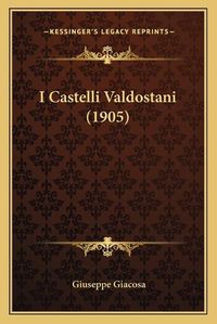 Cover image for I Castelli Valdostani (1905)