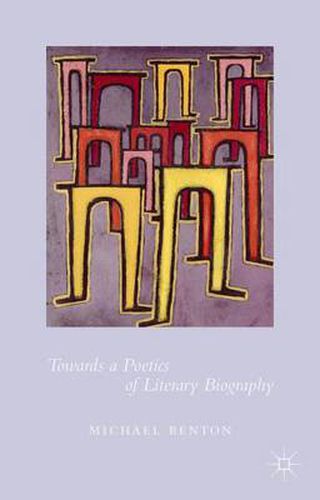 Cover image for Towards a Poetics of Literary Biography