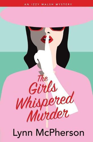 Cover image for The Girls Whispered Murder: An Izzy Walsh Mystery