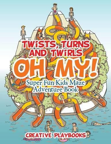 Twists, Turns and Twirls, Oh My! Super Fun Kids Maze Adventure Book