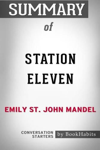 Summary of Station Eleven by Emily St. John Mandel: Conversation Starters