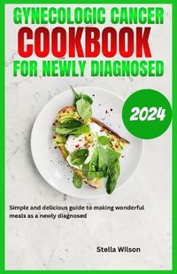 Cover image for Gynecologic Cancer Cookbook for Newly diagnosed