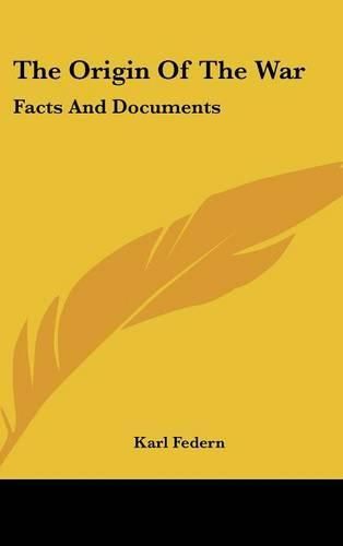 Cover image for The Origin of the War: Facts and Documents