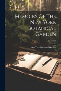 Cover image for Memoirs Of The New York Botanical Garden; Volume 1