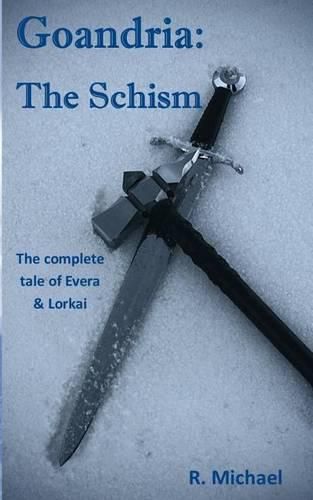 Goandria: The Schism: The Complete Tale of Evera & Lorkai