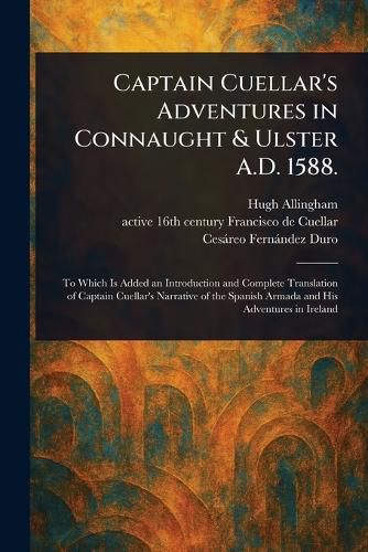 Cover image for Captain Cuellar's Adventures in Connaught & Ulster A.D. 1588.