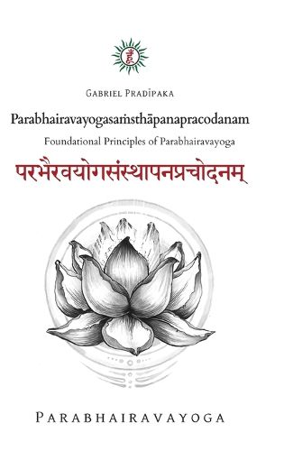 Cover image for Parabhairavayogasa&#7745;sth&#257;panapracodanam: Foundational Principles of Parabhairavayoga