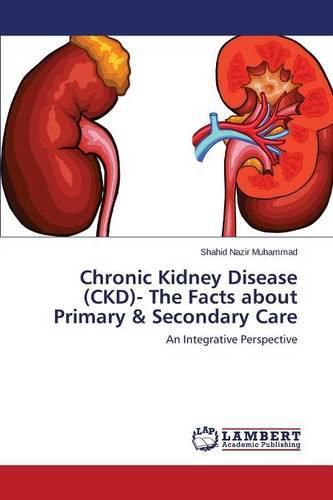 Cover image for Chronic Kidney Disease (CKD)- The Facts about Primary & Secondary Care