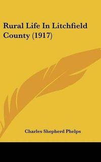 Cover image for Rural Life in Litchfield County (1917)