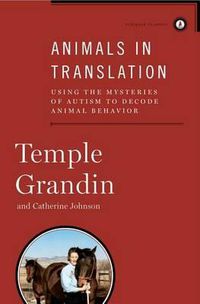 Cover image for Animals in Translation: Using the Mysteries of Autism to Decode Animal Behavior