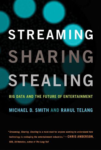 Cover image for Streaming, Sharing, Stealing: Big Data and the Future of Entertainment