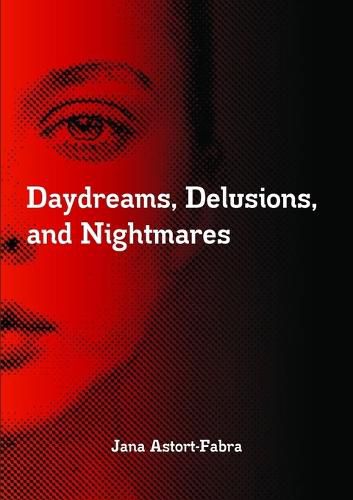 Cover image for Daydreams, Delusions, and Nightmares