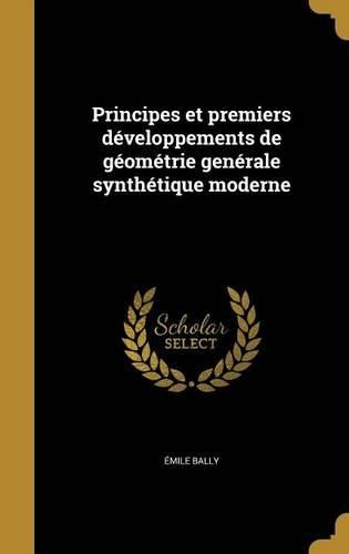 Cover image for Principes et premiers developpements de geometrie generale synthetique moderne