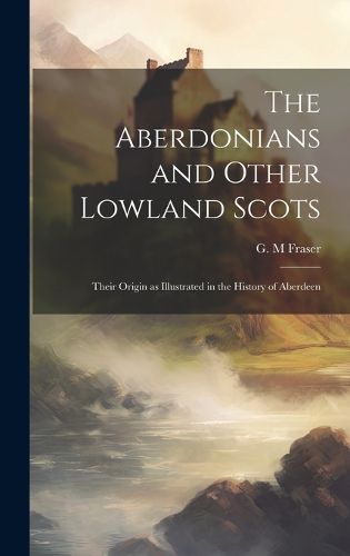 Cover image for The Aberdonians and Other Lowland Scots
