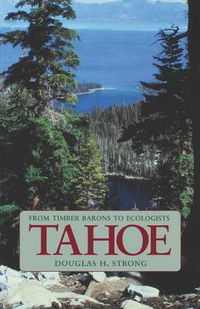 Cover image for Tahoe: From Timber Barons to Ecologists