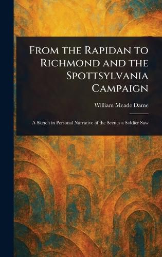 Cover image for From the Rapidan to Richmond and the Spottsylvania Campaign
