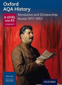 Cover image for Oxford AQA History for A Level: Revolution and Dictatorship: Russia 1917-1953