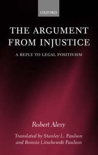 Cover image for The Argument from Injustice: A Reply to Legal Positivism