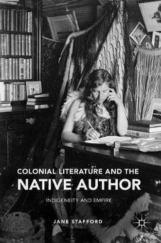 Cover image for Colonial Literature and the Native Author: Indigeneity and Empire