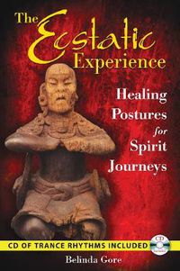 Cover image for The Ecstatic Experience: Healing Postures for Spirit Journeys