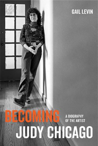 Cover image for Becoming Judy Chicago: A Biography of the Artist