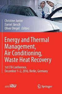 Cover image for Energy and Thermal Management, Air Conditioning, Waste Heat Recovery: 1st ETA Conference, December 1-2, 2016, Berlin, Germany