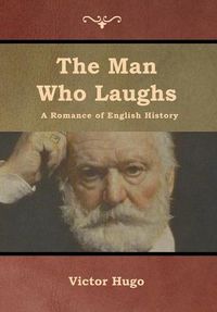 Cover image for The Man Who Laughs: A Romance of English History