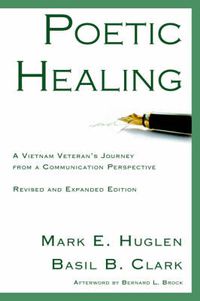 Cover image for Poetic Healing: A Vietnam Veteran's Journey from a Communication Perspective, Revised and Expanded Edition