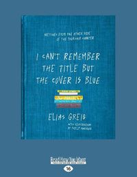 Cover image for I Can't Remember the Title but the Cover is Blue: Sketches from the other side of the bookshop counter
