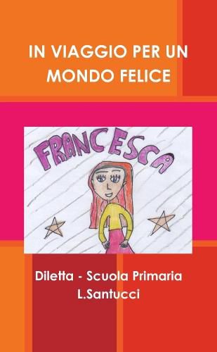 Cover image for IN VIAGGIO PER UN MONDO FELICE