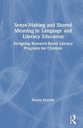 Cover image for Sense-Making and Shared Meaning in Language and Literacy Education: Designing Research-Based Literacy Programs for Children