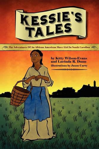 Cover image for Kessie's Tale: The Adventures of an African-American Slave Girl in South Carolina