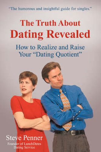 Cover image for The Truth About Dating Revealed: How to Realize and Raise Your Dating Quotient