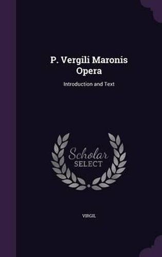 Cover image for P. Vergili Maronis Opera: Introduction and Text