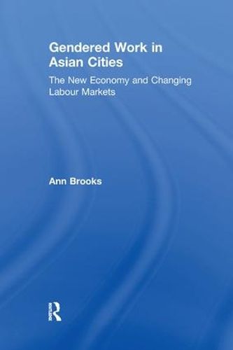 Cover image for Gendered Work in Asian Cities: The New Economy and Changing Labour Markets