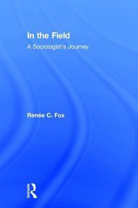 Cover image for In the Field: A Sociologist's Journey