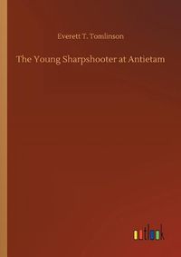 Cover image for The Young Sharpshooter at Antietam