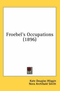 Cover image for Froebel's Occupations (1896)