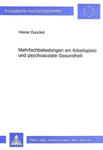 Cover image for Mehrfachbelastungen Am Arbeitsplatz Und Psychosoziale Gesundheit: Psychologische Ueberlegungen Und Aktuarische Analysen