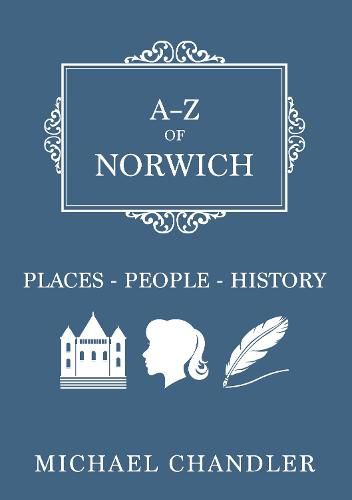 Cover image for A-Z of Norwich: Places-People-History