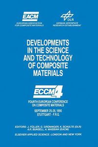 Cover image for Developments in the Science and Technology of Composite Materials: Fourth European Conference on Composite Materials September 25-28, 1990 Stuttgart-Germany