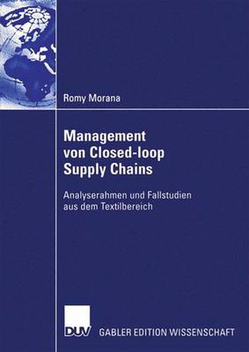 Cover image for Management Von Closed-Loop Supply Chains: Analyserahmen Und Fallstudien Aus Dem Textilbereich