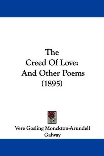 Cover image for The Creed of Love: And Other Poems (1895)