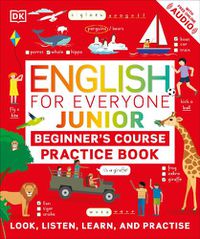Cover image for English for Everyone Junior Beginner's Practice Book: Look, Listen, Learn, and Practise