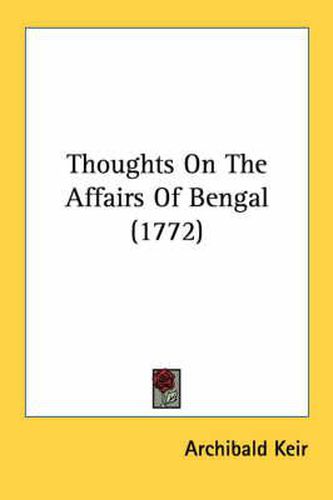 Cover image for Thoughts on the Affairs of Bengal (1772)