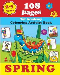 Cover image for Spring: Coloring and Activity Book with Puzzles, Brain Games, Mazes, Dot-to-Dot & More for 2-5 Years Old Kids