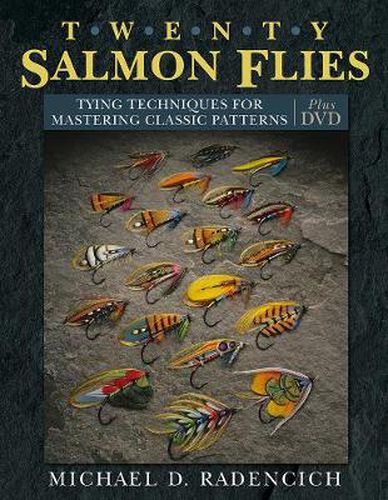 Twenty Salmon Flies: Tying Techniques for Mastering Classic Patterns